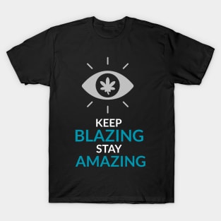 keep blazing stay amazing T-Shirt